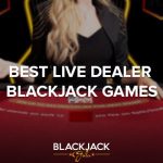 5 Best Live Dealer Blackjack Games