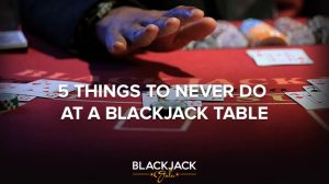 5 things to never do in blackjack